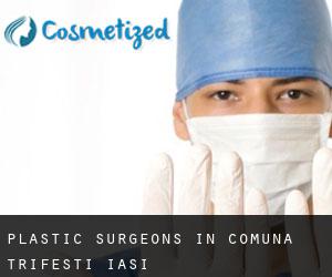 Plastic Surgeons in Comuna Trifeşti (Iaşi)