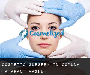 Cosmetic Surgery in Comuna Tătărăni (Vaslui)