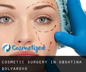 Cosmetic Surgery in Obshtina Bolyarovo